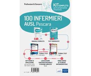 Kit concorso 100 Infermieri AUSL Pescara: Il manuale dei concorsi per infermiere-Test e procedure dei concorsi per Infermiere-La prova a test logico-attitudinale-La prova di informatica-Test e pr...