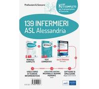 Kit concorso 139 Infermieri ASL Alessandria. Volumi per la preparazione completa alle prove concorsuali. Con e-book. Con software di simulazione. Con Video