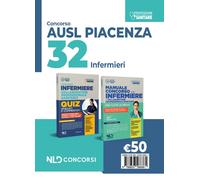 Kit concorso 32 infermieri AUSL Piacenza 2024: Manuale + Quiz. Nuova ediz.