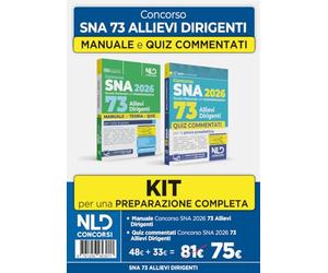 Kit concorso SNA 2026 per 73 allievi dirigenti. Manuale di teoria + Quiz commentati con prove dei precedenti concorsi e tracce ufficiali svolte. Nuova ediz.