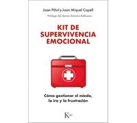 Kit de superviviencia emocional: Cómo gestionar el miedo, la ira y la frustración