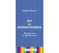 Libri Pieracci Federico - Kit Di Sopravvivenza. 90 Piccole Storie Per Affrontare