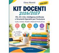 KIT DOCENTI 2026/2027: PEI, ICF, CAA, Intelligenza Artificiale e Strumenti Operativi per l’Inclusione - Guide, Schede, Modelli e Materiali Pronti all’Uso