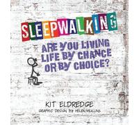 Kit Eldredge Sleepwalking; Are you living life by chance or b (Copertina rigida)