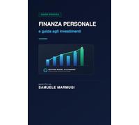 Kit Finanziario: KIT COMPLETO DI FINANZA PERSONALE E GUIDA AGLI INVESTIMENTI