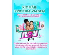 KIT MÃE DE PRIMEIRA VIAGEM: GUIAS PRÁTICOS E ESSENCIAIS PARA FACILITAR SUA JORNADA!