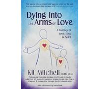 Kit Mitchell Dying Into The Arms Of Love (Tascabile)