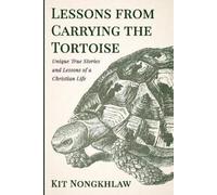 Kit Nongkhlaw Lessons from Carrying the Tortoise (Tascabile)