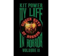 Kit Power My Life In Horror Volume Two (Tascabile) My Life in Horror