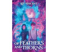Kit Vincent Of Feathers and Thorns (Tascabile)