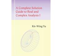 Kit-Wing Yu A Complete Solution Guide to Real and Complex Analysis I (Tascabile)