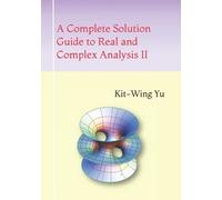 Kit-Wing Yu A Complete Solution Guide to Real and Complex Analysis I (Tascabile)
