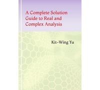 Kit-Wing Yu A Complete Solution Guide to Real and Complex Analysis (Tascabile)