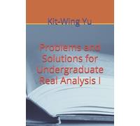 Kit-Wing Yu Problems and Solutions for Undergraduate Real Analysis I (Tascabile)