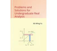 Kit-Wing Yu Problems and Solutions for Undergraduate Real Analysis (Tascabile)