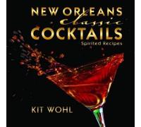 Kit Wohl New Orleans Classic Cocktails (Copertina rigida)