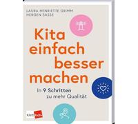 Kita einfach besser machen: In 9 Schritten zu mehr Qualität (Klett Kita Methoden): 1