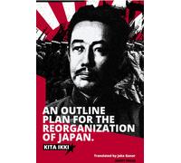Kita Ikki An Outline Plan for the Reorganization of Japan (Tascabile)