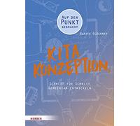 Kita-Konzeption.: Schritt für Schritt gemeinsam entwickeln. Auf den Punkt gebracht