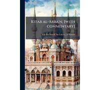 Kitab al-Arba'n, [with commentary]