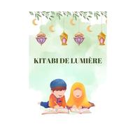 Kitabi de lumière: Un livret d'éveil à l'islam pour les 2-4 ans, avec des activités tendres et faciles à faire en famille