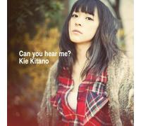 Kitano, Kie - Can You Hear Me