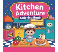 Kitchen Adventure Coloring Book: Screen-free activity book that teaches kids about food