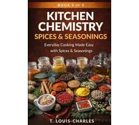 Kitchen Chemistry, Spices & Seasoning: Everyday Cooking Made Easy with Spices & Seasonings, Why Flavor Works