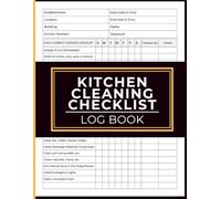 Kitchen Cleaning Checklist Log Book: Track Daily Cleaning Duties, Record Equipment Sanitization and Maintain Inspection-Ready Records for Restaurants, Cafes and Commercial Food Facilities