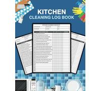 Kitchen Cleaning Log Book: Daily Cleaning Schedule & Checklist & Record Tracker For Home, Offices, Hotels, Cafes, Restaurants, Care Homes, Clinics & Others