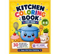KITCHEN COLORING BOOK FOR KIDS AGE 4-8: 30 Big and Easy Kitchen Objects, Food and Fun Activities to Color