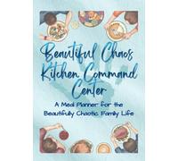 Kitchen Command Center: A Meal Planner for the Beautifully Chaotic Family Life