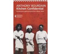 Kitchen confidential. Avventure gastronomiche a New York