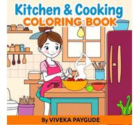 Kitchen & Cooking : A Coloring Book for Adults and Teens: Whisk, Bake, and Sizzle Your Way to Relaxation and Creativity