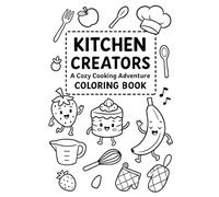 Kitchen Creators A Cozy Cooking Adventure Coloring Book