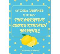 Kitchen Dreamer Studio: The Creative Cook's Kitchen Journal