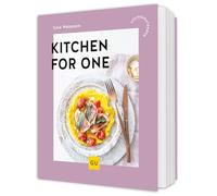 Kitchen for One: Singleküche leicht gemacht - schnelle Rezepte für jeden Tag