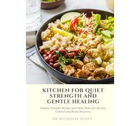 Kitchen for Quiet Strength and Gentle Healing: Family-Friendly Recipes and Meal Plans for Seizure Control and Brain Recovery