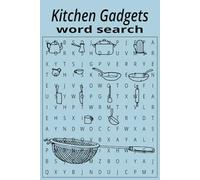 Kitchen Gadgets Word Search Book: Kitchen Utensils Puzzle Finder for Cooks, Teens and Adults