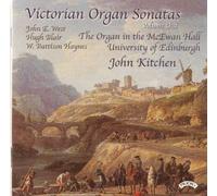 John Kitchen – Victorian Organ Sonatas 1: Organ Of The Mcewan – Discovery
