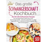 Kitchen King Schwangerschaft Kochbuch: Die 123 nährstoffreichsten Re (Tascabile)