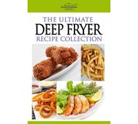 Kitchen Kreations The Ultimate Deep Fryer Recipe Collection (Tascabile)