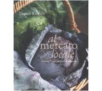 Kitchen,Leanne. - Al mercato locale. Cucinare con i prodotti di stagione.