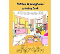 Kitchen & livingroom coloring book: A Coloring Journey Through Familiar Spaces