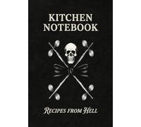 Kitchen Notebook Recipes from Hell: Wide Ruled, 6x9 Inch, 120 Lined Pages
