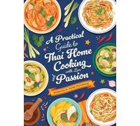 Kitchen of Inspiration: A Practical Guide to Thai Home Cooking with Love and Passion