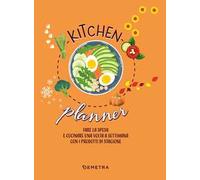 Kitchen planner. Fare la spesa e cucinare una volta a settimana con i prodotti di stagione