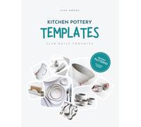 Kitchen Pottery Templates: Slab-built Ceramics: Traceable Patterns - No Wheel Handmade Ceramics, Pottery Tool for Beginner, Photocopy-friendly Patterns for Plates, Bowls & More, DIY Handbuilding Set