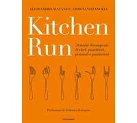 Kitchen run. 70 storie dirompenti di chef, panettieri, pizzaioli e pasticcieri. Ediz. illustrata