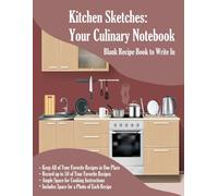 Kitchen Sketches: Your Culinary Notebook: Blank Recipe Book to Write In-Collect the Recipes You Love in Your Custom Cookbook (50-Recipe Journal). A Lovely Gift with Color Pages.